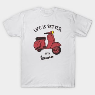 lefe is better with vespa T-Shirt